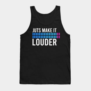 Just Make It Louder Tank Top